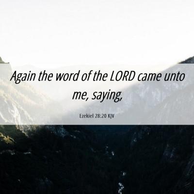 Picture 06 - Ezekiel 28:20 KJV - Again the word of the LORD came unto me, - Bible Verse Picture