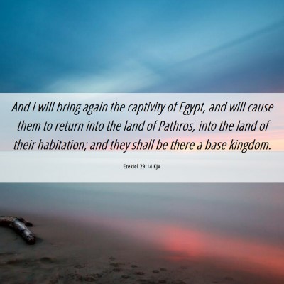 Picture 06 - Ezekiel 29:14 KJV - And I will bring again the captivity of Egypt, - Bible Verse Picture