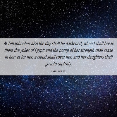 Picture 06 - Ezekiel 30:18 KJV - At Tehaphnehes also the day shall be darkened, - Bible Verse Picture
