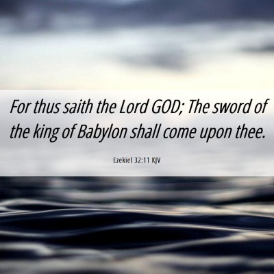 Picture 06 - Ezekiel 32:11 KJV - For thus saith the Lord GOD; The sword of the - Bible Verse Picture