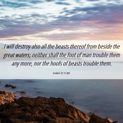 Picture 06 - Ezekiel 32:13 KJV - I will destroy also all the beasts thereof from - Bible Verse Picture