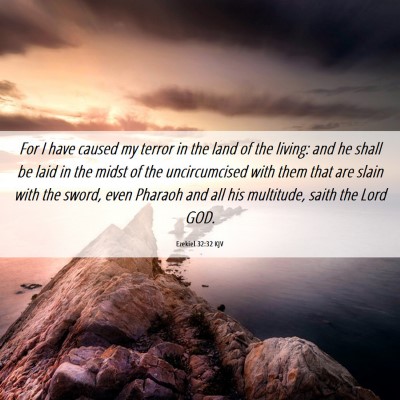 Picture 06 - Ezekiel 32:32 KJV - For I have caused my terror in the land of the - Bible Verse Picture