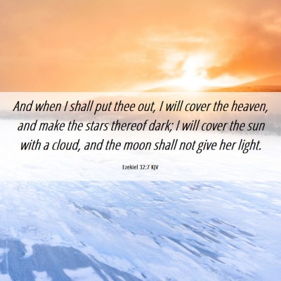 Picture 06 - Ezekiel 32:7 KJV - And when I shall put thee out, I will cover the - Bible Verse Picture