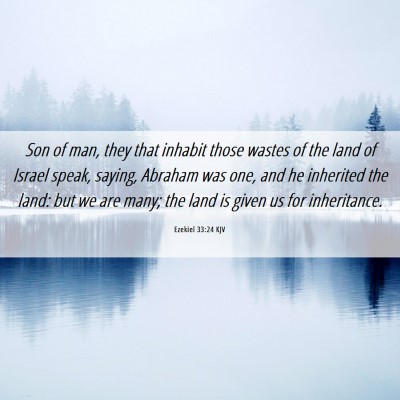 Picture 06 - Ezekiel 33:24 KJV - Son of man, they that inhabit those wastes of the - Bible Verse Picture