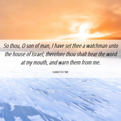 Picture 06 - Ezekiel 33:7 KJV - So thou, O son of man, I have set thee a watchman - Bible Verse Picture