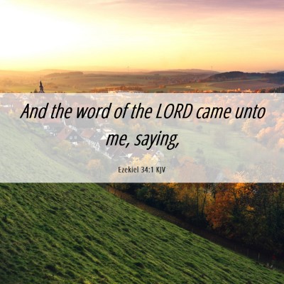 Picture 06 - Ezekiel 34:1 KJV - And the word of the LORD came unto me, - Bible Verse Picture