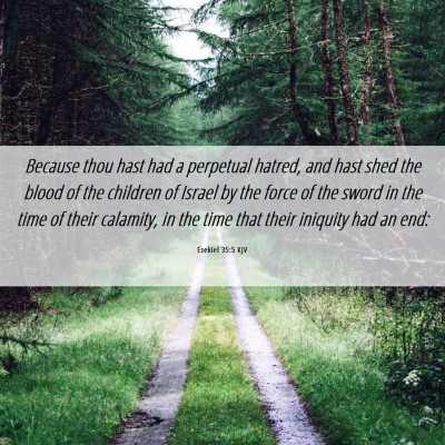 Picture 06 - Ezekiel 35:5 KJV - Because thou hast had a perpetual hatred, and - Bible Verse Picture
