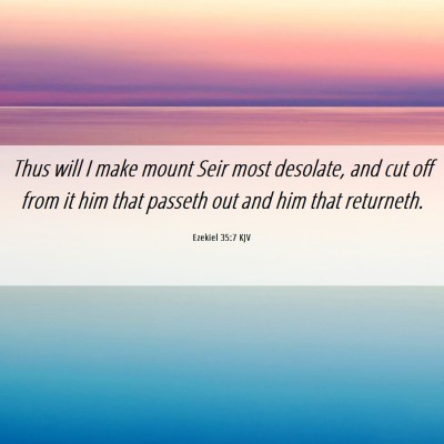 Picture 06 - Ezekiel 35:7 KJV - Thus will I make mount Seir most desolate, and - Bible Verse Picture