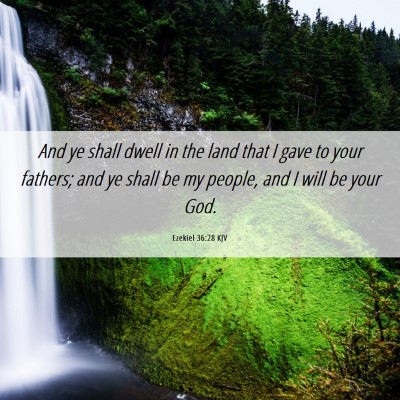 Picture 06 - Ezekiel 36:28 KJV - And ye shall dwell in the land that I gave to - Bible Verse Picture