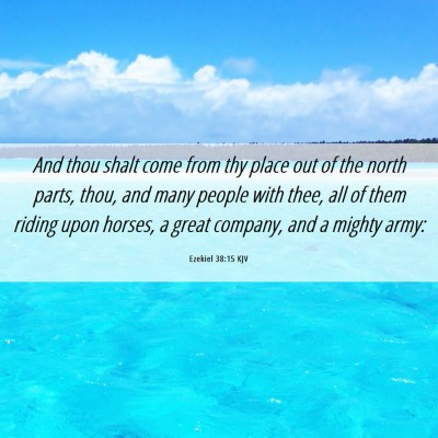 Picture 06 - Ezekiel 38:15 KJV - And thou shalt come from thy place out of the - Bible Verse Picture