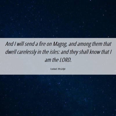 Picture 06 - Ezekiel 39:6 KJV - And I will send a fire on Magog, and among them - Bible Verse Picture