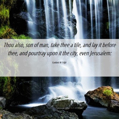 Picture 06 - Ezekiel 4:1 KJV - Thou also, son of man, take thee a tile, and lay - Bible Verse Picture