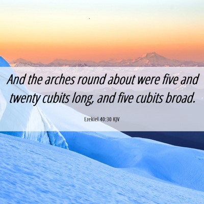 Picture 06 - Ezekiel 40:30 KJV - And the arches round about were five and twenty - Bible Verse Picture