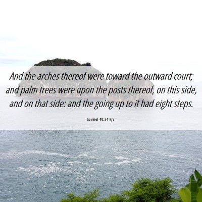 Picture 06 - Ezekiel 40:34 KJV - And the arches thereof were toward the outward - Bible Verse Picture