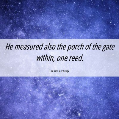 Picture 06 - Ezekiel 40:8 KJV - He measured also the porch of the gate within, - Bible Verse Picture