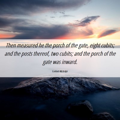 Picture 06 - Ezekiel 40:9 KJV - Then measured he the porch of the gate, eight - Bible Verse Picture