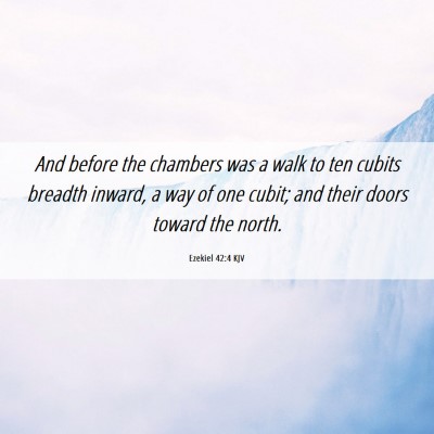 Picture 06 - Ezekiel 42:4 KJV - And before the chambers was a walk to ten cubits - Bible Verse Picture
