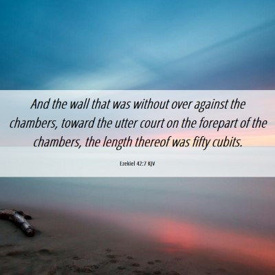Picture 06 - Ezekiel 42:7 KJV - And the wall that was without over against the - Bible Verse Picture