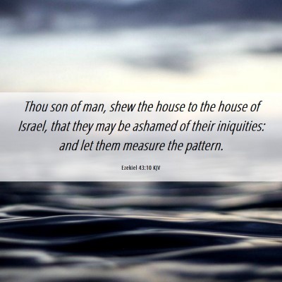 Picture 06 - Ezekiel 43:10 KJV - Thou son of man, shew the house to the house of - Bible Verse Picture