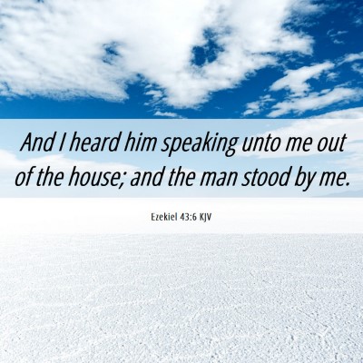 Picture 06 - Ezekiel 43:6 KJV - And I heard him speaking unto me out of the - Bible Verse Picture