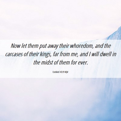 Picture 06 - Ezekiel 43:9 KJV - Now let them put away their whoredom, and the - Bible Verse Picture