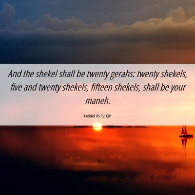 Picture 06 - Ezekiel 45:12 KJV - And the shekel shall be twenty gerahs: twenty - Bible Verse Picture
