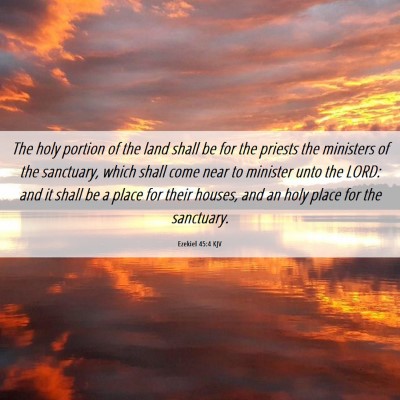 Picture 06 - Ezekiel 45:4 KJV - The holy portion of the land shall be for the - Bible Verse Picture