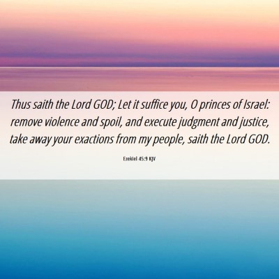 Picture 06 - Ezekiel 45:9 KJV - Thus saith the Lord GOD; Let it suffice you, O - Bible Verse Picture