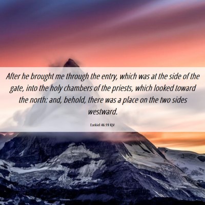 Picture 06 - Ezekiel 46:19 KJV - After he brought me through the entry, which was - Bible Verse Picture