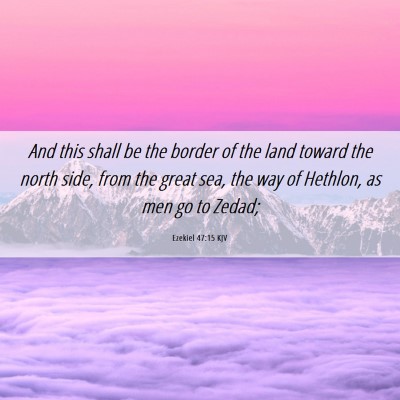 Picture 06 - Ezekiel 47:15 KJV - And this shall be the border of the land toward - Bible Verse Picture