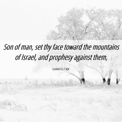 Picture 06 - Ezekiel 6:2 KJV - Son of man, set thy face toward the mountains of - Bible Verse Picture
