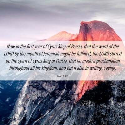 Picture 06 - Ezra 1:1 KJV - Now in the first year of Cyrus king of Persia, - Bible Verse Picture