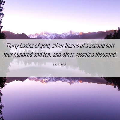 Picture 06 - Ezra 1:10 KJV - Thirty basins of gold, silver basins of a second - Bible Verse Picture