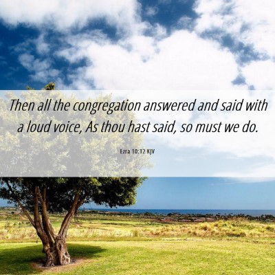 Picture 06 - Ezra 10:12 KJV - Then all the congregation answered and said with - Bible Verse Picture