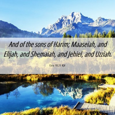 Picture 06 - Ezra 10:21 KJV - And of the sons of Harim; Maaseiah, and Elijah, - Bible Verse Picture
