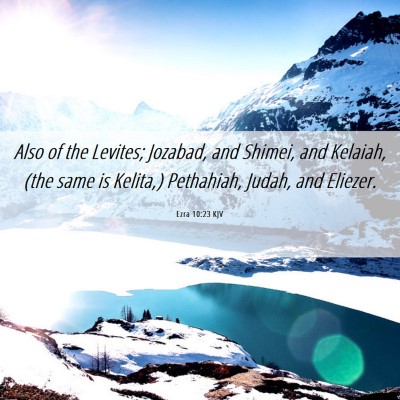 Picture 06 - Ezra 10:23 KJV - Also of the Levites; Jozabad, and Shimei, and - Bible Verse Picture