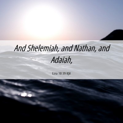 Picture 06 - Ezra 10:39 KJV - And Shelemiah, and Nathan, and - Bible Verse Picture