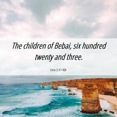 Picture 06 - Ezra 2:11 KJV - The children of Bebai, six hundred twenty and - Bible Verse Picture