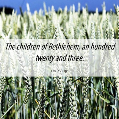 Picture 06 - Ezra 2:21 KJV - The children of Bethlehem, an hundred twenty and - Bible Verse Picture