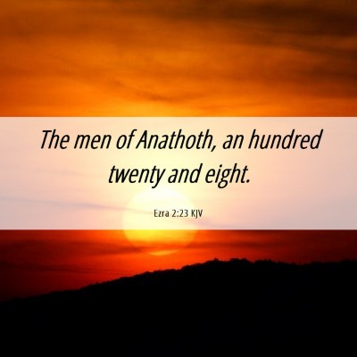 Picture 06 - Ezra 2:23 KJV - The men of Anathoth, an hundred twenty and - Bible Verse Picture