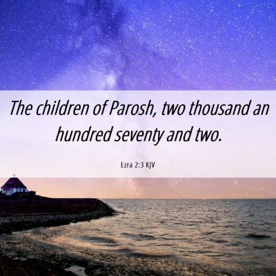 Picture 06 - Ezra 2:3 KJV - The children of Parosh, two thousand an hundred - Bible Verse Picture