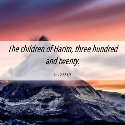 Picture 06 - Ezra 2:32 KJV - The children of Harim, three hundred and - Bible Verse Picture