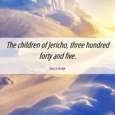 Picture 06 - Ezra 2:34 KJV - The children of Jericho, three hundred forty and - Bible Verse Picture