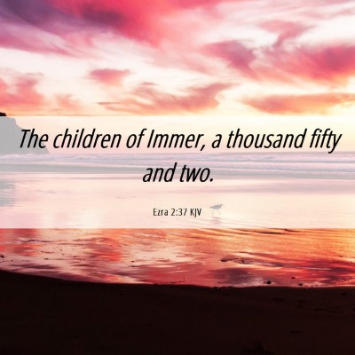 Picture 06 - Ezra 2:37 KJV - The children of Immer, a thousand fifty and - Bible Verse Picture