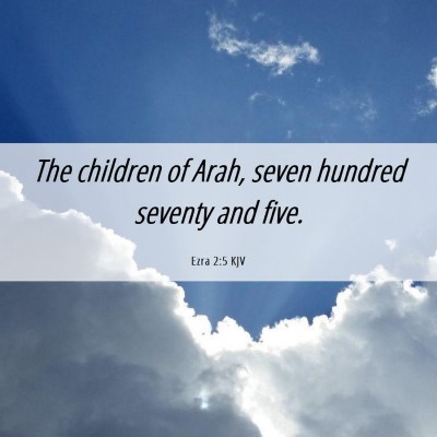 Picture 06 - Ezra 2:5 KJV - The children of Arah, seven hundred seventy and - Bible Verse Picture