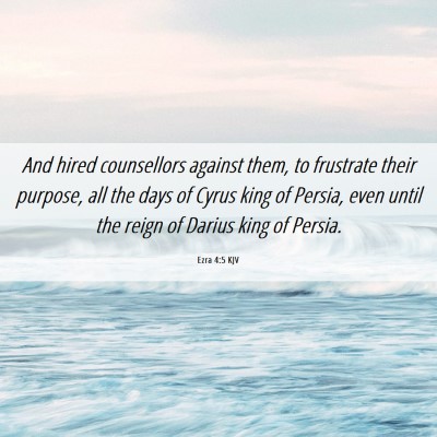 Picture 06 - Ezra 4:5 KJV - And hired counsellors against them, to frustrate - Bible Verse Picture