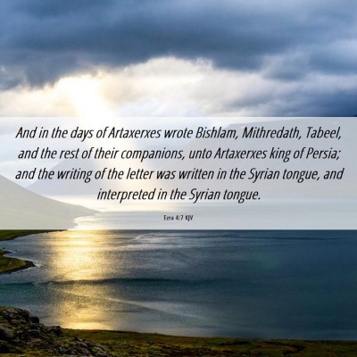 Picture 06 - Ezra 4:7 KJV - And in the days of Artaxerxes wrote Bishlam, - Bible Verse Picture