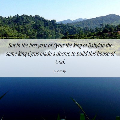 Picture 06 - Ezra 5:13 KJV - But in the first year of Cyrus the king of - Bible Verse Picture