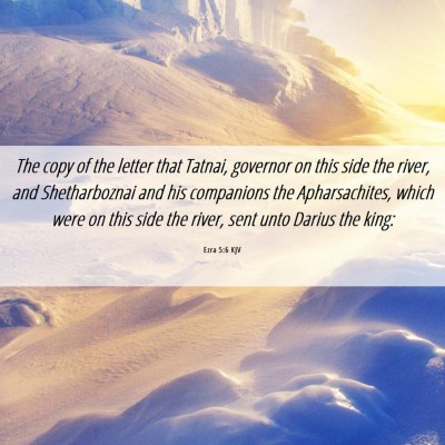Picture 06 - Ezra 5:6 KJV - The copy of the letter that Tatnai, governor on - Bible Verse Picture