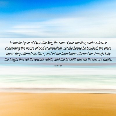 Picture 06 - Ezra 6:3 KJV - In the first year of Cyrus the king the same - Bible Verse Picture